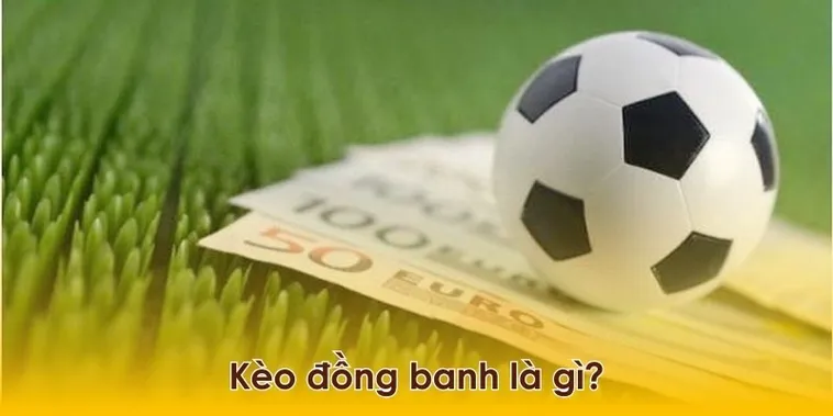 Mẹo Chơi Kèo Đồng Banh Tại 7M Để Luôn Thắng Trong Mọi Trận Đấu Lớn