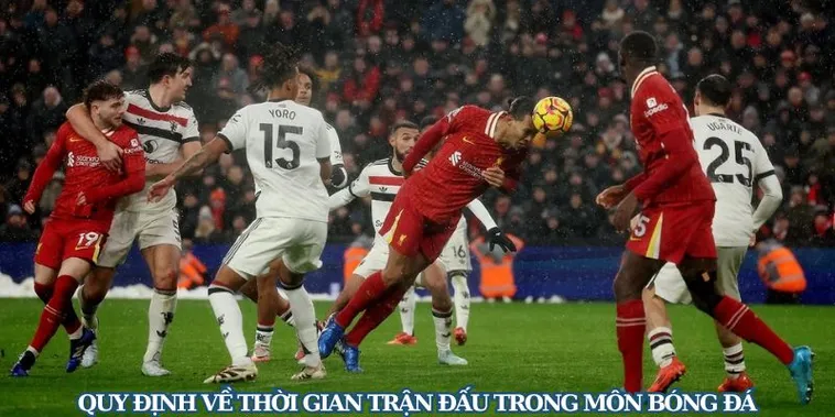 Thời Gian Trận Đấu Bóng Đá Và Những Bí Mật Ít Người Hiểu Rõ